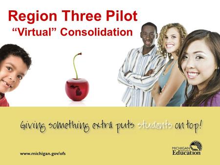 Region Three Pilot “Virtual” Consolidation. Consolidation Legislation and Guidance Title I Schoolwide Fiscal Guidance issued February, 2008 [Section E]