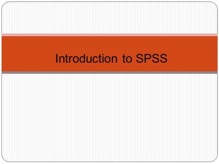 Introduction to SPSS. Object of the class About the windows in SPSS The basics of managing data files The basic analysis in SPSS.