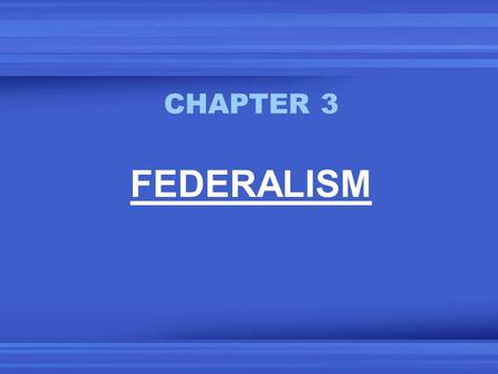 CHAPTER 3 FEDERALISM. CONSTITUTIONAL DIVISION OF POWERS DELEGATED POWERS (NATIONAL / FED) EXPRESSED IMPLIED INHERENT RESERVED POWERS (STATES) LOCAL POWERS.