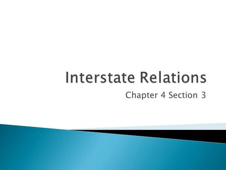 Chapter 4 Section 3.  Interstate Compact = Agreements among States ◦ States are NOT allowed to enter into treaties or compacts with foreign nations.