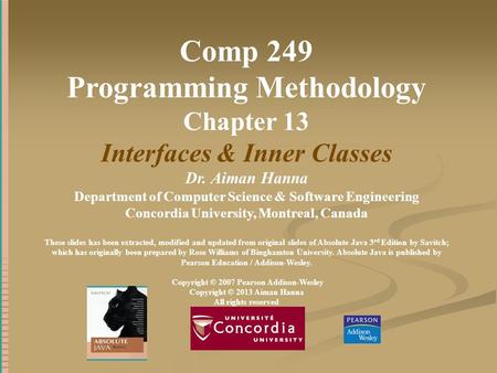 Comp 249 Programming Methodology Chapter 13 Interfaces & Inner Classes Dr. Aiman Hanna Department of Computer Science & Software Engineering Concordia.