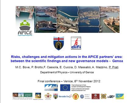 Risks, challenges and mitigation actions in the APICE partners’ area: between the scientific findings and new governance models - Genoa M.C. Bove, P. Brotto,F.