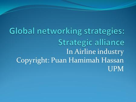 Global networking strategies: Strategic alliance