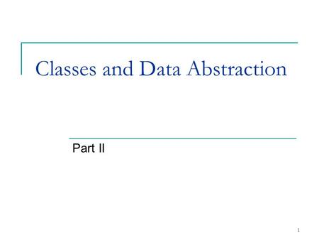 1 Classes and Data Abstraction Part II. 2 6.10 Initializing Class Objects: Constructors Constructors  Initialize data members  Same name as class 