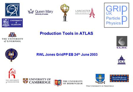 Production Tools in ATLAS RWL Jones GridPP EB 24 th June 2003.