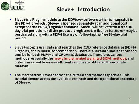 1 SIeve+ Introduction SIeve+ is a Plug-In module to the DDView+ software which is integrated in the PDF-4 products. SIeve+ is licensed separately at an.