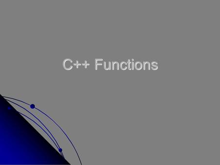 C++ Functions. Objectives 1. Be able to implement C++ functions 2. Be able to share data among functions 2.