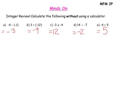 MFM 2P Minds On Integer Review! Calculate the following without using a calculator.