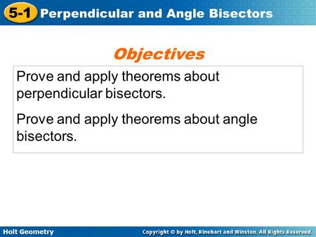Objectives Prove and apply theorems about perpendicular bisectors.