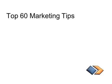 Top 60 Marketing Tips. Don't Get Lost In The Crowd.