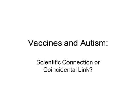 Vaccines and Autism: Scientific Connection or Coincidental Link?
