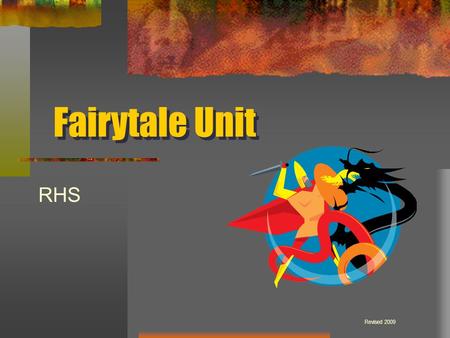 Fairytale Unit RHS Revised 2009. Do you know your fairytales? glass slipper long yarn braid spinning wheel red cape brick red rose apple beans magic lamp.
