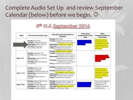 Complete Audio Set Up and review September Calendar (below) before we begin.