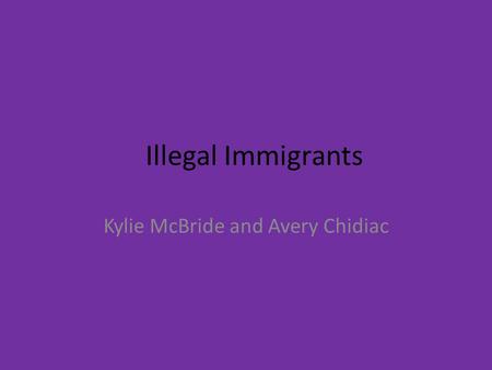 Illegal Immigrants Kylie McBride and Avery Chidiac.
