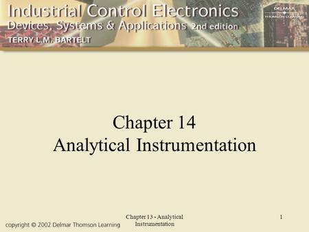 Chapter 13 - Analytical Instrumentation 1 Chapter 14 Analytical Instrumentation.