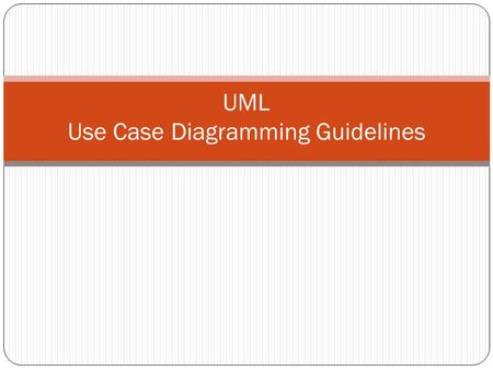 UML Use Case Diagramming Guidelines. What is UML? The Unified Modeling Language (UML) is a standard language for specifying, visualizing, constructing,