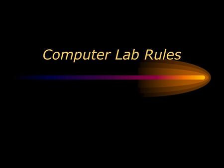 Computer Lab Rules.