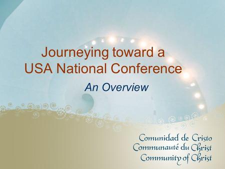 Journeying toward a USA National Conference An Overview.