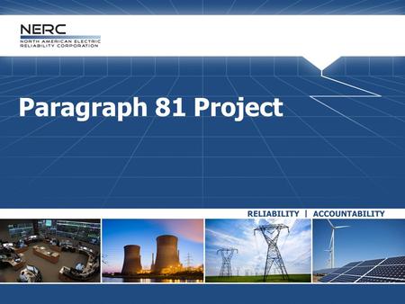 Paragraph 81 Project. 2RELIABILITY | ACCOUNTABILITY Background FERC March 15, 2012 Order regarding the Find, Fix, Track and Report (FFT) process  Paragraph.