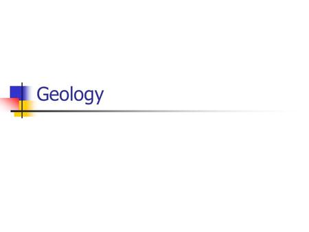 Geology. Introduction to Geology Geology literally means study of the Earth. Historical geology examines the origin and evolution of our planet through.