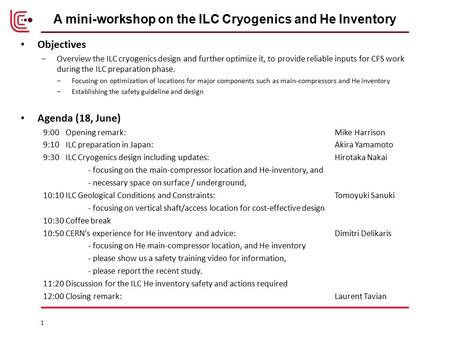 Objectives ‒Overview the ILC cryogenics design and further optimize it, to provide reliable inputs for CFS work during the ILC preparation phase. ‒Focusing.
