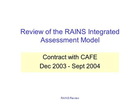 RAINS Review Review of the RAINS Integrated Assessment Model Contract with CAFE Dec 2003 - Sept 2004.