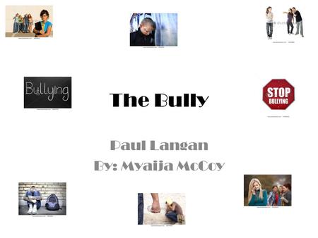The Bully Paul Langan By: Myaija McCoy. Title: The Bully What is your book’s genre? Write it here: Realistic Fiction What is it? In this book there is.