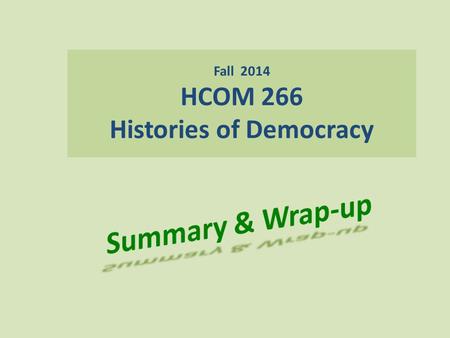 Fall 2014 HCOM 266 Histories of Democracy. Course Web Site.