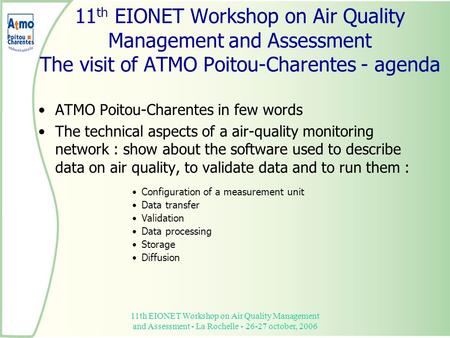 11th EIONET Workshop on Air Quality Management and Assessment - La Rochelle - 26-27 october, 2006 11 th EIONET Workshop on Air Quality Management and Assessment.