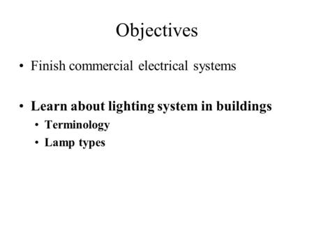 Objectives Finish commercial electrical systems