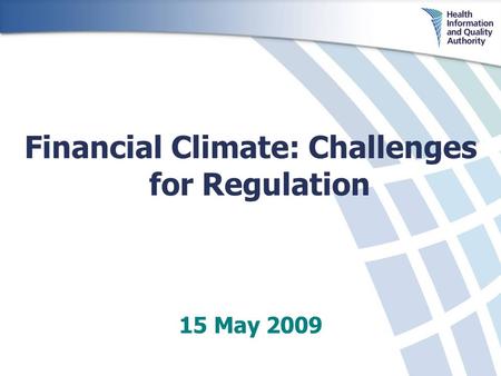 Financial Climate: Challenges for Regulation 15 May 2009.