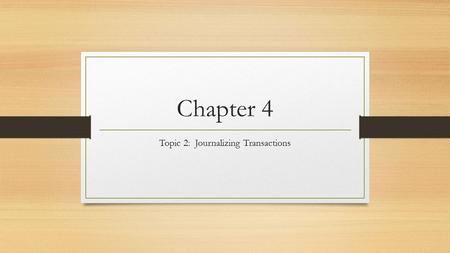 Topic 2: Journalizing Transactions