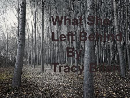 What She Left Behind By Tracy Bilen.