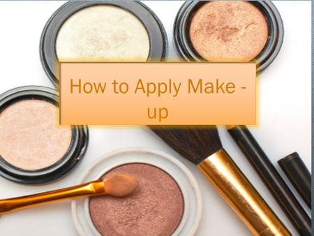 How to Apply Make - up.