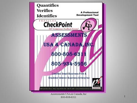 ASSESSMENTS USA & CANADA, INC. 800-808-6311 805-934-5956 Certified Small Business Firm & Disabled Veteran Business Enterprise 1 Assessments USA & Canada,