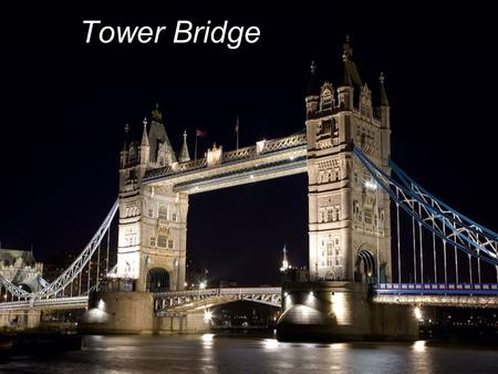 Tower Bridge. Tower Bridge is a suspension bridge in London, over the River Thames. It is close to the Tower of London, which gives it its name. It has.