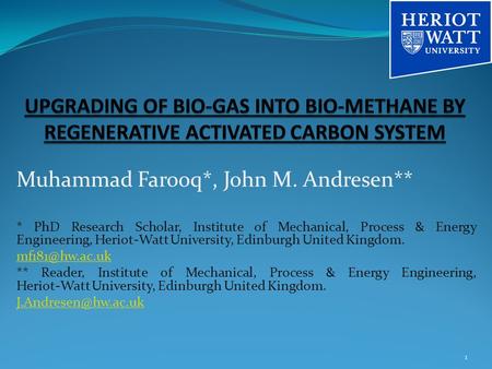 Muhammad Farooq*, John M. Andresen** * PhD Research Scholar, Institute of Mechanical, Process & Energy Engineering, Heriot-Watt University, Edinburgh United.