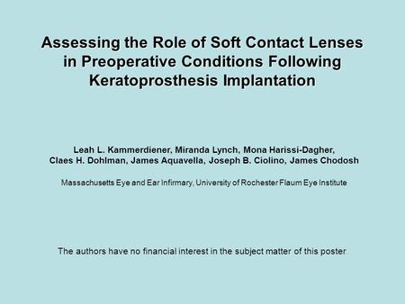 Assessing the Role of Soft Contact Lenses in Preoperative Conditions Following Keratoprosthesis Implantation The authors have no financial interest in.