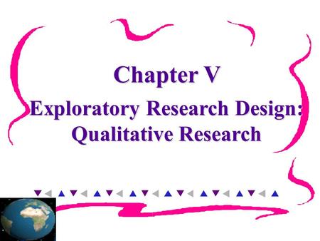 Exploratory Research Design: Qualitative Research Chapter V.