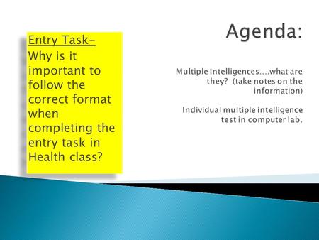 Entry Task- Why is it important to follow the correct format when completing the entry task in Health class? Entry Task- Why is it important to follow.