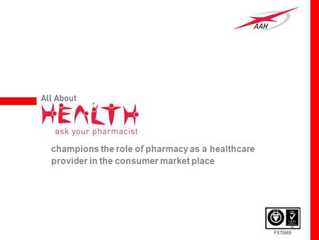 FS70669 champions the role of pharmacy as a healthcare provider in the consumer market place.