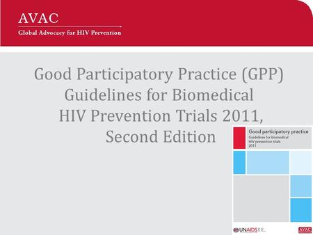 Good Participatory Practice (GPP) Guidelines for Biomedical HIV Prevention Trials 2011, Second Edition.