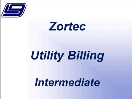 Zortec Utility Billing Intermediate 1. In this session we will discuss the Zortec Utility Billing System. Topics include the exception edit reading report,
