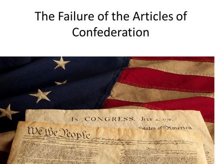 The Failure of the Articles of Confederation Mrs. Turner.