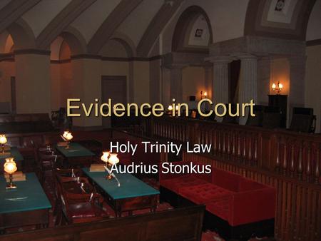 Evidence in Court Holy Trinity Law Audrius Stonkus.