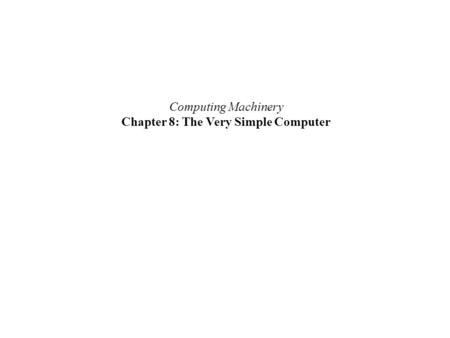 Chapter 8: The Very Simple Computer