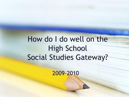 How do I do well on the High School Social Studies Gateway? 2009-2010.