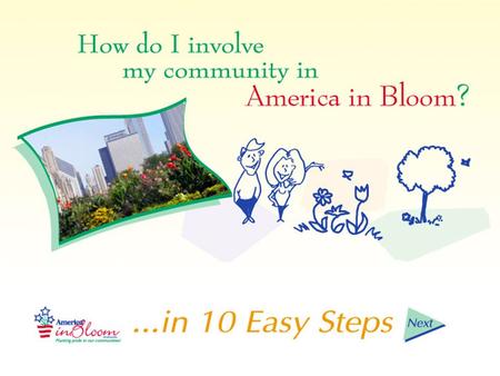 explore www.AmericaInBloom.org for complete information about the program.