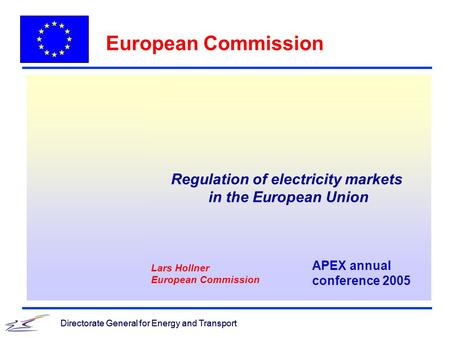 Directorate General for Energy and Transport European Commission Directorate General for Energy and Transport Regulation of electricity markets in the.