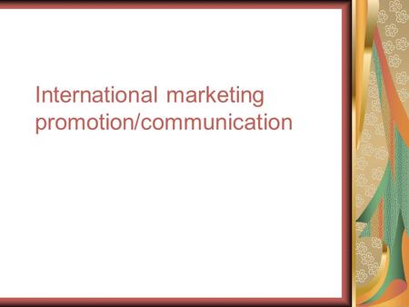 International marketing promotion/communication.